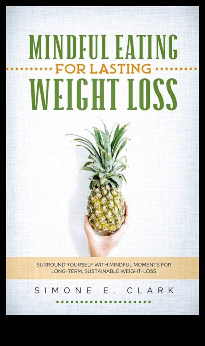 החשיבות של אכילה מודעת בתכניות דיאטה ארוכות טווח